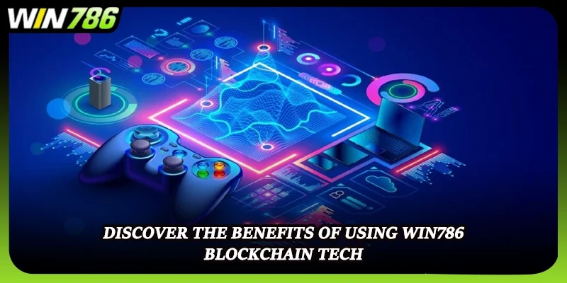 Discover the benefits of using WIN786 blockchain tech
