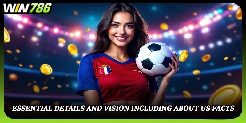 Essential details and vision including about us facts