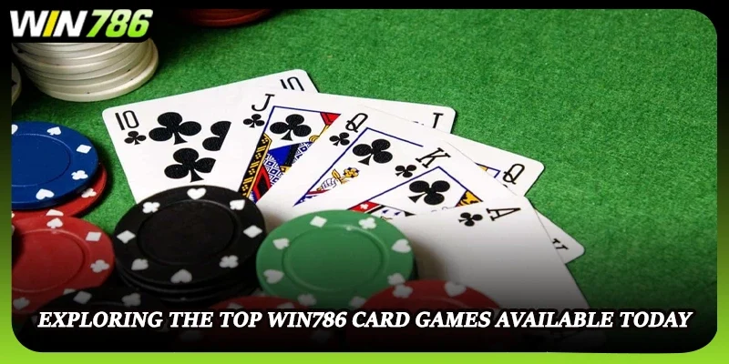 Exploring the top WIN786 card games available today