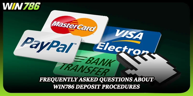 Frequently asked questions about WIN786 deposit procedures