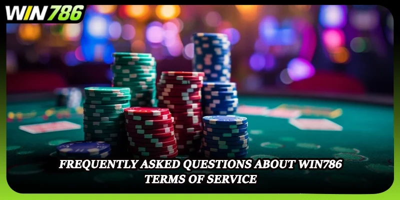 Frequently asked questions about WIN786 terms of service