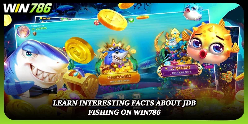Learn interesting facts about JDB Fishing on WIN786