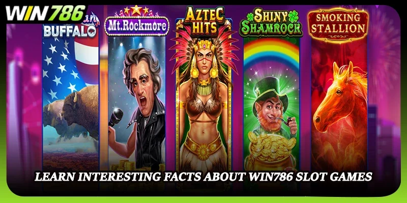 Learn interesting facts about WIN786 slot games