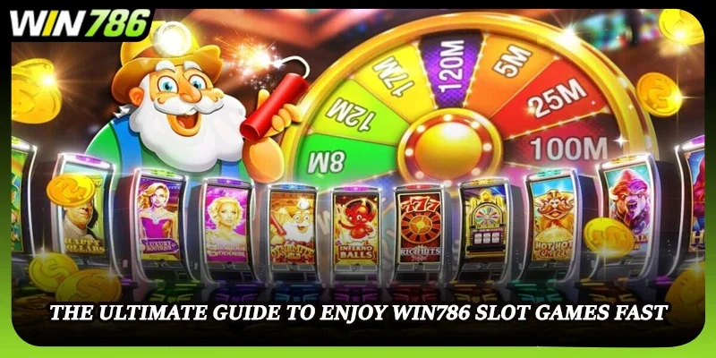 The ultimate guide to enjoy WIN786 slot games fast