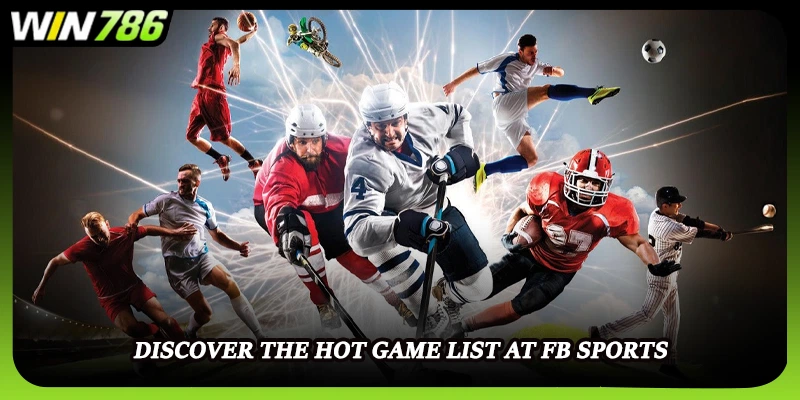 Discover the hot game list at FB Sports
