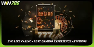 Evo Live Casino - Best Gaming Experience At WIN786