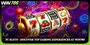FC Slots - Discover Top Gaming Experiences At WIN786