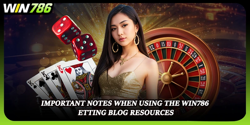 Important notes when using the WIN786 betting blog resources