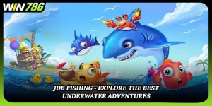 JDB Fishing - Explore The Best Underwater Adventures