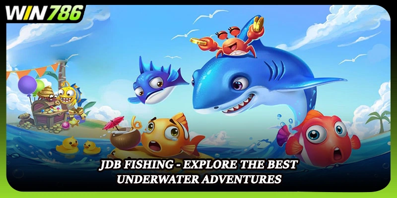 JDB Fishing - Explore The Best Underwater Adventures