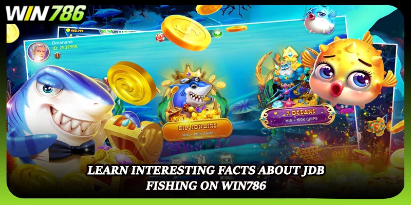 Learn interesting facts about JDB Fishing on WIN786
